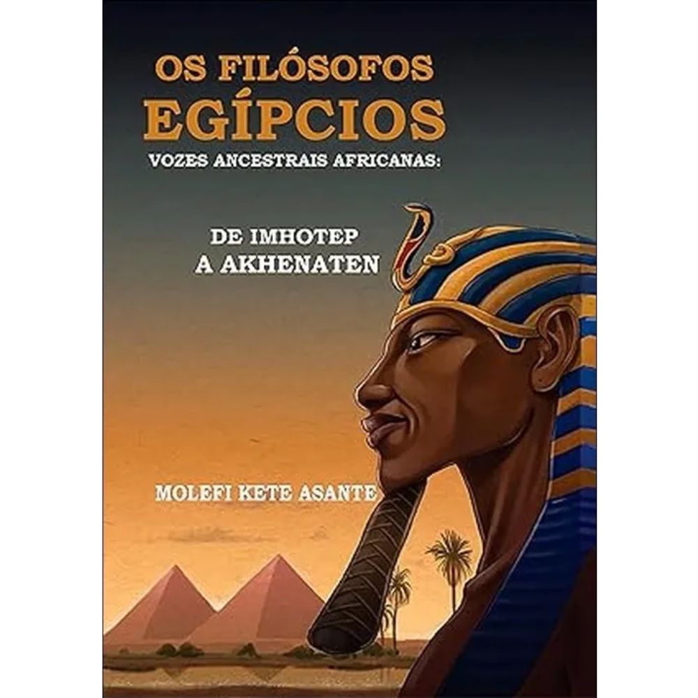 Livro: Os Filósofos Egípcios: Vozes Ancestrais Africanas
